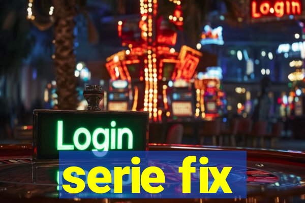 serie fix